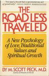 The Road Less Traveled: A New Psychology of Love, Traditional Values, and Spiritual Growth The Road Less Traveled: A New Psychology of Love, Traditional Values, and Spiritual Growth