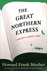 The Great Northern Express by Howard Frank Mosher