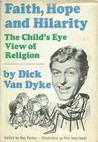 Faith, Hope and Hilarity: The Child's Eye View of Religion Faith, Hope and Hilarity: The Child's Eye View of Religion