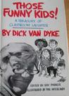 Those Funny Kids! A Treasury of Classroom Humor Those Funny Kids! A Treasury of Classroom Humor