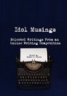 Idol Musings (The Real LJ Idol, #1) Idol Musings (The Real LJ Idol, #1)