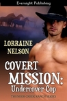 Covert Mission: Undercover Cop (Thunder Creek Ranch, Book 2) Covert Mission: Undercover Cop (Thunder Creek Ranch, Book 2)