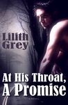 At His Throat, A Promise by Lilith Grey