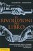 Le rivoluzioni del libro. L'invenzione della stampa e la nascita dell'età moderna (Brossura)