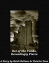 Out of the Tombs, Exceedingly Fierce 