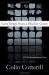 Love Songs From A Shallow Grave by Colin Cotterill Love Songs From A Shallow Grave by Colin Cotterill