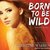 Born to Be Wild (Audiobook, Unabridged)