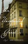An Unexpected Guest by Anne Korkeakivi An Unexpected Guest by Anne Korkeakivi
