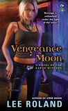 Vengeance Moon by Lee Roland Vengeance Moon by Lee Roland