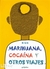 Marihuana, cocaina y otros viajes