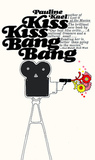 Kiss Kiss Bang Bang: Film Writings, 1965-1967