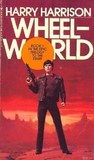 Wheelworld by Harry Harrison Wheelworld by Harry Harrison