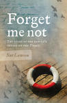 Forget me not: The Story of One Family's Voyage on the Titanic Forget me not: The Story of One Family's Voyage on the Titanic