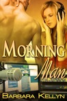 Morning Man by Barbara Kellyn