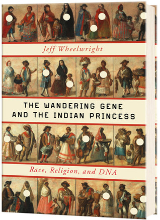 The Wandering Gene and the Indian Princess by Jeff Wheelwright
