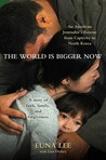 The World Is Bigger Now: An American Journalist's Release from Captivity in North Korea . . . A Remarkable Story of Faith, Family, and Forgiveness The World Is Bigger Now: An American Journalist's Release from Captivity in North Korea . . . A Remarkable Story of Faith, Family, and Forgiveness