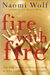Fire With Fire: The New Female Power and How It Will Change the 21st Century (Paperback)