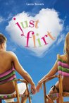 Just Flirt by Laura Bowers Just Flirt by Laura Bowers