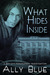 What Hides Inside (Bay City Paranormal Investigations, #2)