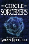 The Circle of Sorcerers by Brian Kittrell The Circle of Sorcerers by Brian Kittrell