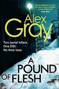 A Pound of Flesh (DCI Lorimer #9) - Alex Gray