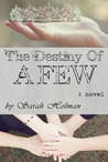 The Destiny of a Few by Sarah Holman