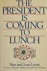 President Is Coming to Lunch President Is Coming to Lunch