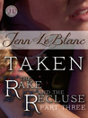 TAKEN : The Rake And The Recluse : Part Three