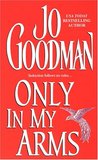Only In My Arms by Jo Goodman Only In My Arms by Jo Goodman