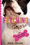 Fetching by Kiera Stewart Fetching by Kiera Stewart