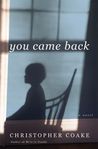 You Came Back by Christopher Coake You Came Back by Christopher Coake