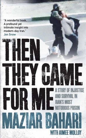 Then They Came for Me: A Story of Injustice and Survival in Iran's Most Notorious Prison 