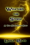 Weather The Storm (Storm Force, #0.5) Weather The Storm (Storm Force, #0.5)