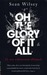 Oh the glory of it all. O wat schitterend allemaal (Paperback)