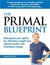 The Primal Blueprint: Reprogram Your Genes for Effortless Weight Loss, Vibrant Health, and Boundless Energy (NOOK Book)