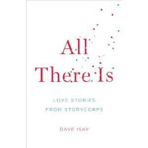All There Is: Love Stories from StoryCorps