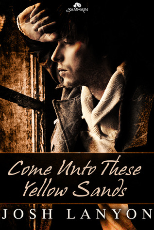 Come Unto These Yellow Sands by Josh Lanyon Come Unto These Yellow Sands by Josh Lanyon