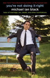 You're Not Doing It Right by Michael Ian Black You're Not Doing It Right by Michael Ian Black