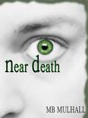 Near Death (Life and Death, #1) Near Death (Life and Death, #1)