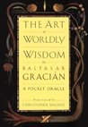 The Art of Worldly Wisdom by Baltasar Gracián