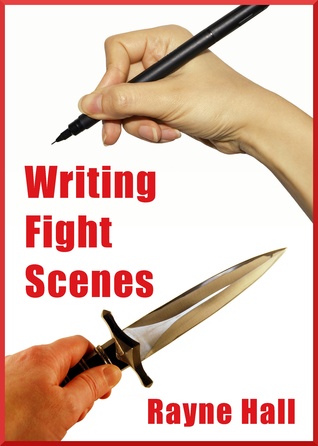 Writing Fight Scenes by Rayne Hall Writing Fight Scenes by Rayne Hall