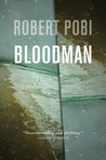 Bloodman by Robert Pobi Bloodman by Robert Pobi