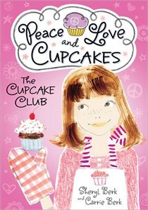 Peace, Love and Cupcakes by Sheryl Berk Peace, Love and Cupcakes by Sheryl Berk