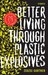 Better Living Through Plastic Explosives