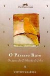Pássaro Raro, O