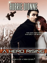 A Hero Rising (A New Dawn, #3) A Hero Rising (A New Dawn, #3)