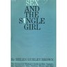 Sex and the Single Girl: The Unmarried Woman's Guide to Men, Careers, the Apartment, Diet, Fashion, Money and Men Sex and the Single Girl: The Unmarried Woman's Guide to Men, Careers, the Apartment, Diet, Fashion, Money and Men