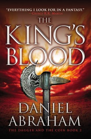 The King’s Blood (The Dagger and the Coin #2) by Daniel Abraham The King’s Blood (The Dagger and the Coin #2) by Daniel Abraham