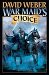 War Maid's Choice by David Weber War Maid's Choice by David Weber