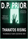 Thanatos Rising (Memoirs of Harry Chesterton, #1) Thanatos Rising (Memoirs of Harry Chesterton, #1)